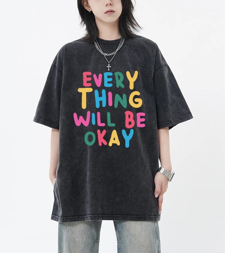 Everything Will Be Okay Letter Printed Snow Wash Female T Shirt Unisex Cotton Hip Hop Clothing Cool Crewneck Washed Tee Top