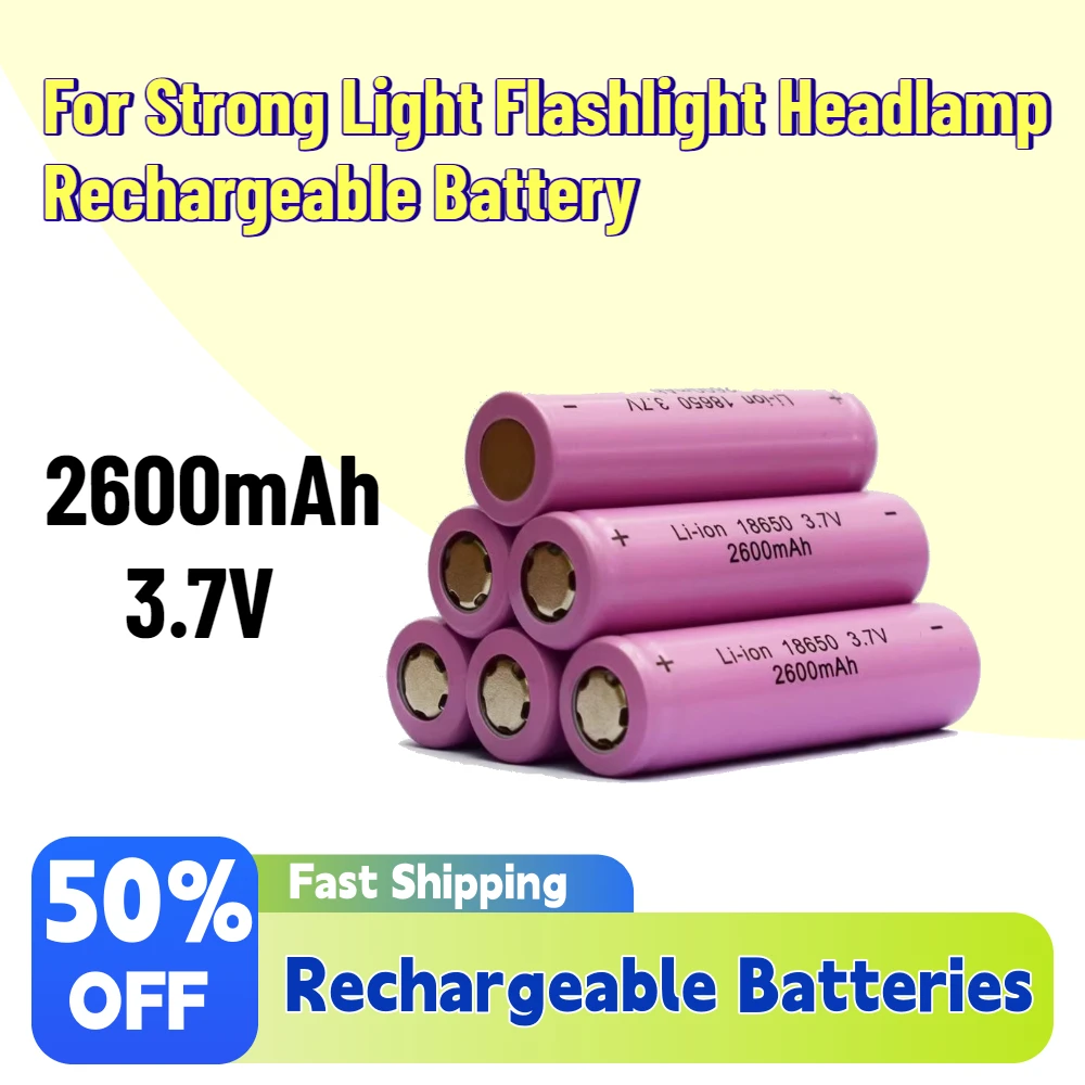 

Fast Shipping High-Quality 2600mAh 3.7V 18650 Lithium Battery for Strong Light Flashlight Headlamp Rechargeable Battery