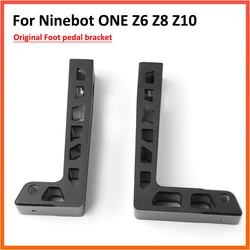 Original Foot Pedal Bracket For Ninebot Z10 Z8 Z6 For Ninebot One Unicycle Electric Balance Pedal Board Parts Accessories