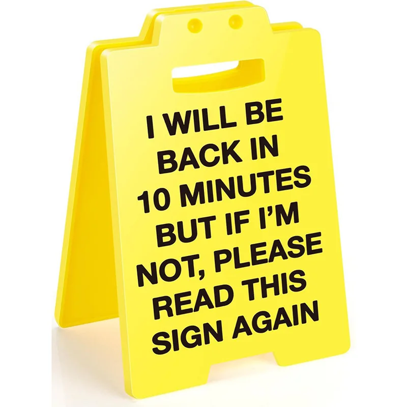 Funny Office Signboard I Will Be Back In 10 Minutes But I Am Not Please Read This Sign Again Standing Brand Office Desktop Decor
