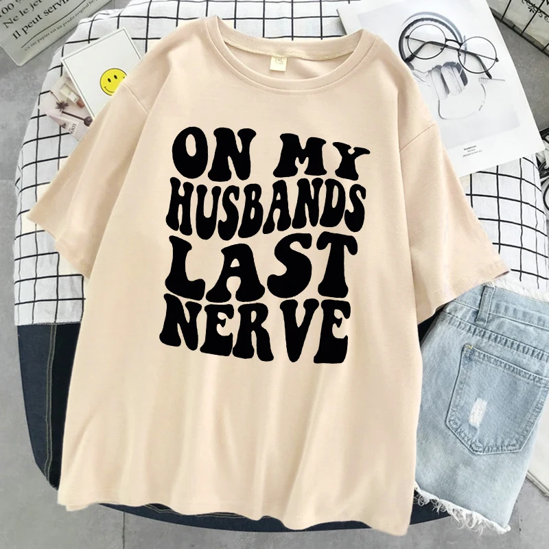 On My Husbands Last Nerve T Shirt Women Cotton Casual Breathable Tshirt Fashion Street Short Sleeve Oversized Soft Tshirt