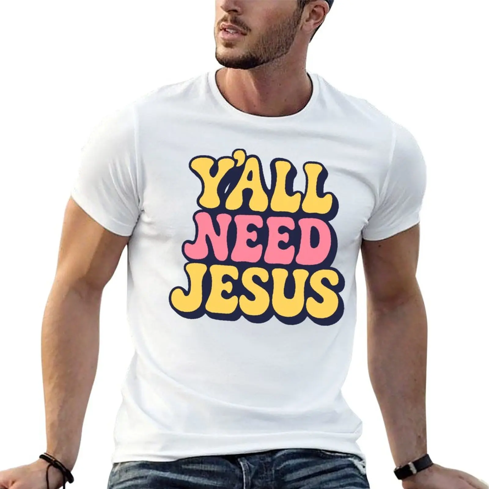 

Y’all Need Jesus Text T-Shirt graphic t shirts for man t shirt men 100% cotton luxury brand T-Shirt