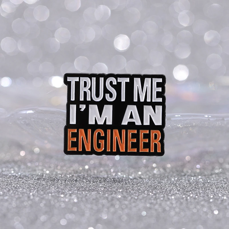 Custom Trust Me I'M an Engineer Enamel Pins Engineering Cost of Construction Lapel Brooches Badges Jewelry Gifts for Him Her