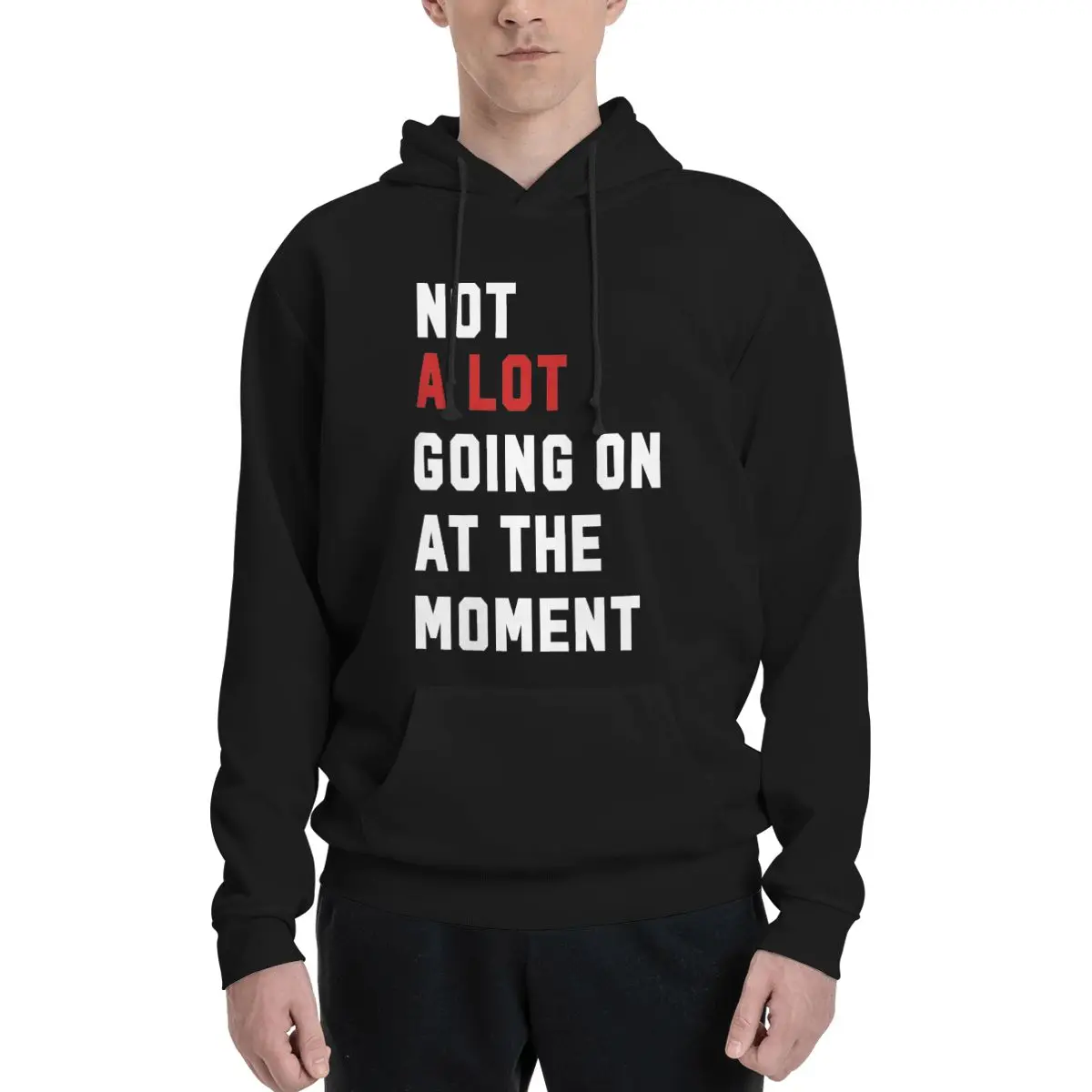 

Not A Lot Going On At The Moment Polyester Hoodie Men's Sweatershirt Warm Dif Colors Sizes