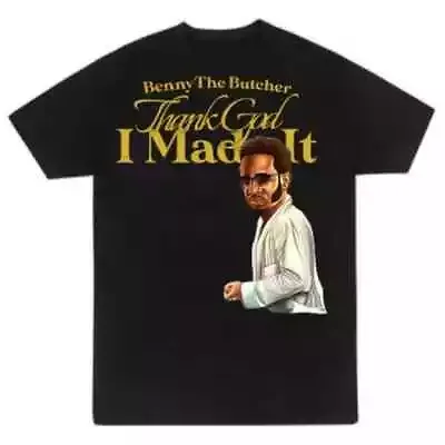 Benny The Butcher Thank got i made it t shirt S-5XL New 2024 Fast Shipping!!!!!