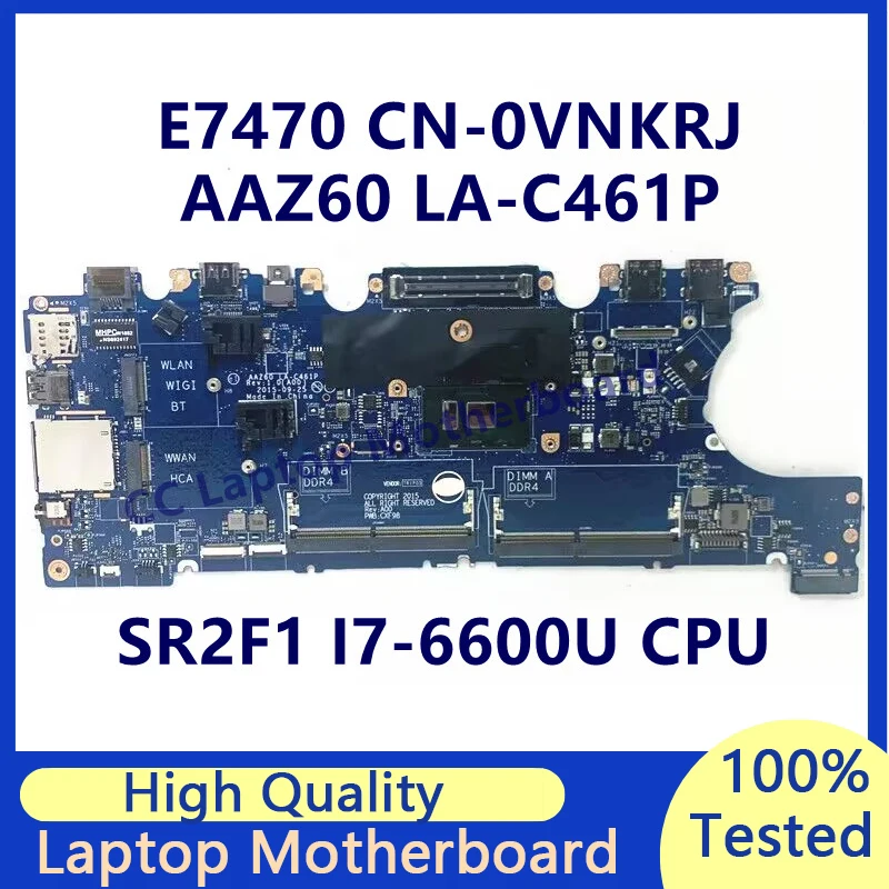 

CN-0VNKRJ 0VNKRJ VNKRJ Mainboard For Dell E7470 Laptop Motherboard With SR2F1 I7-6600U CPU AAZ60 LA-C461P 100% Full Working Well