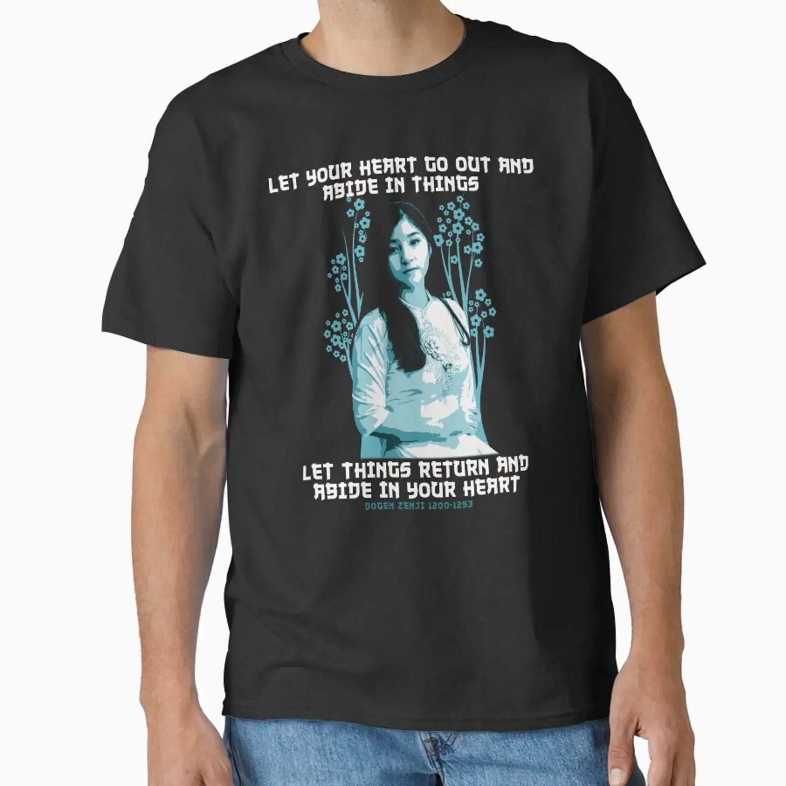 Let Your Heart Go Out Abide in Things Dogen Zenji Japanese Proverb Wisdom of Japan Classic T Shirt vintage Washed Soft homme