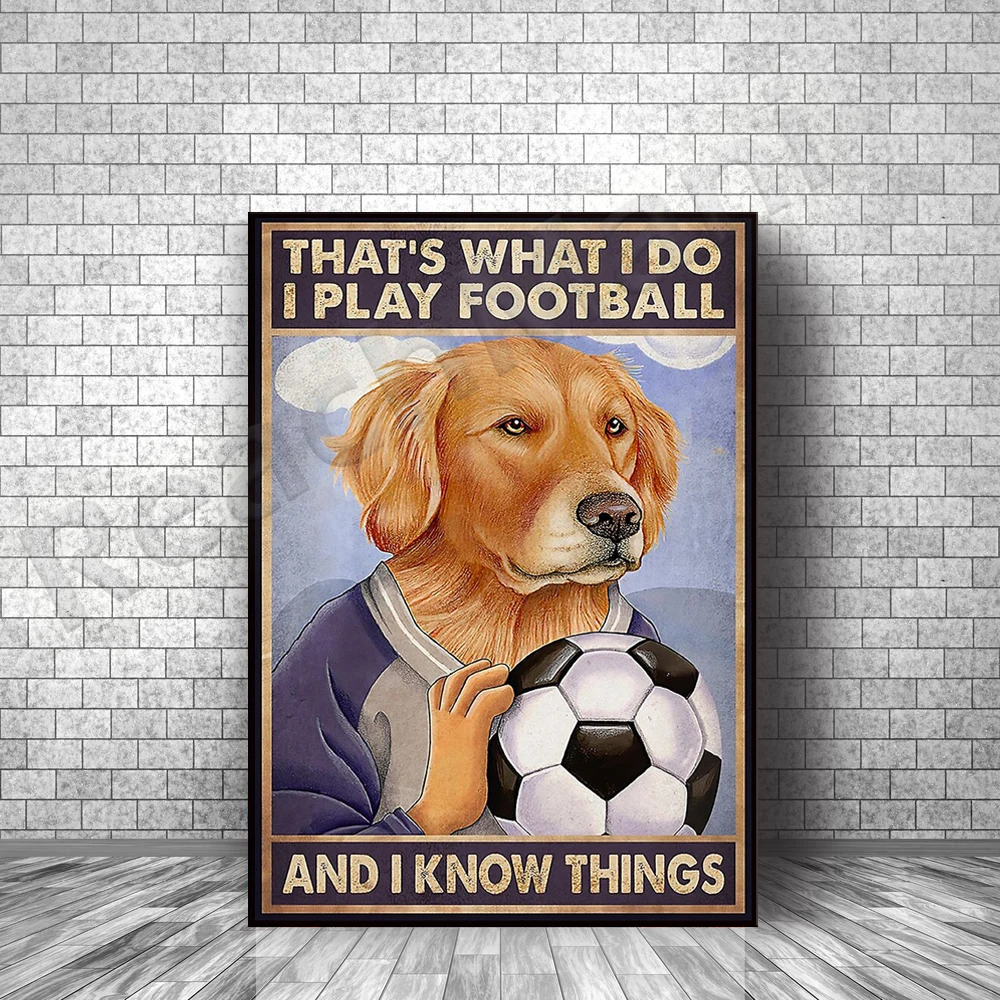 This is what I do I play football and what I know poster dog prints