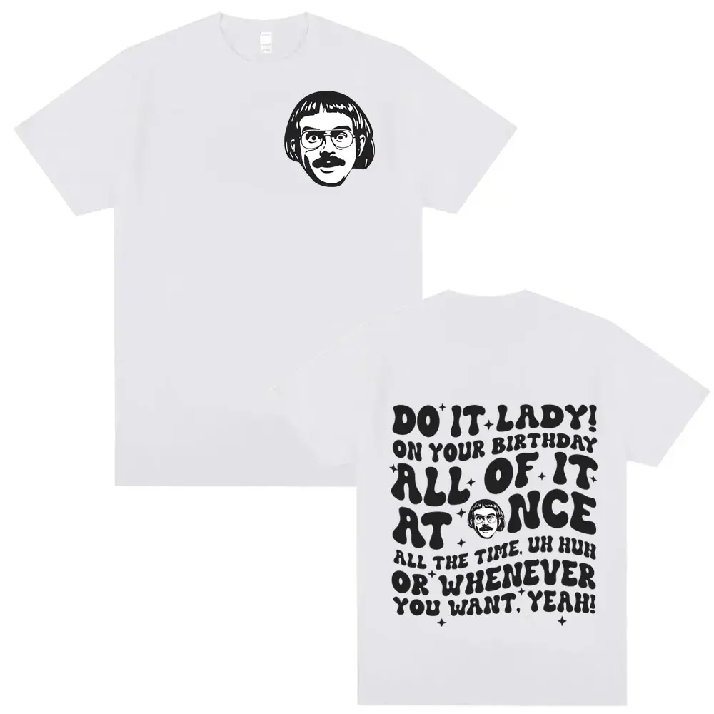 Do It Lady Chit Divertente Meme T Shirt Fai il tuo compleanno Donna Empowerment Tee Shirt T-shirt vintage Hip Hop da uomo di alta qualità