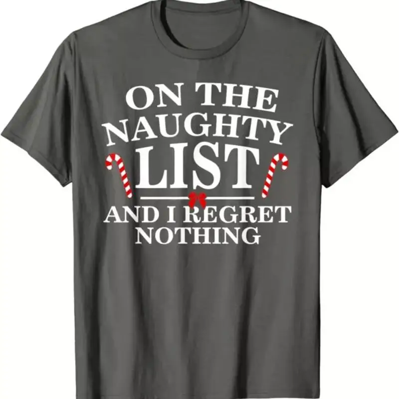 

On The Naughty List And I Regret Nothing Funny Xmas T Shirt