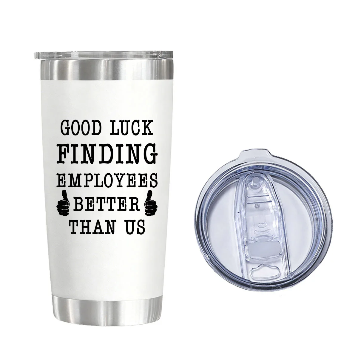 

Good Luck Finding Employees Better Than Us Vacuum Flask 20 oz - Coworker Gift Insulated Water Glass