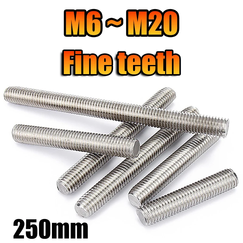 250mm Fine Teeth Threaded Rod M6 M8 M10 M12 M14 M16 M18 M20 304 Stainless Steel Full Threaded Rod Metric Screws Bolt Stud