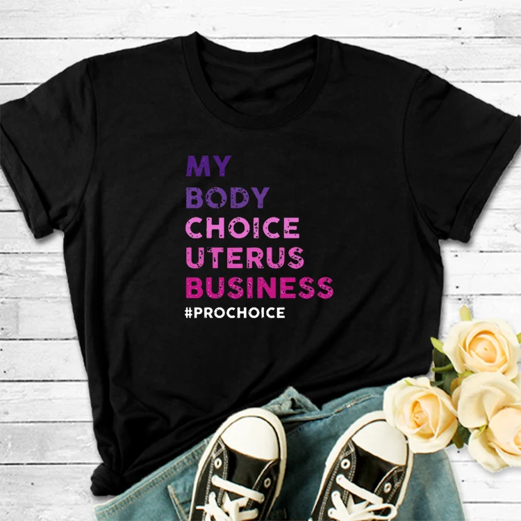 Rights Pro Choice TShirt Men Shouldn't Be Making Laws about Women's Bodies Tops My Body My Choice Female Tee Camisetas De Mujer