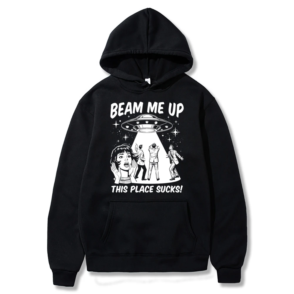 Beam Me Up This Place Sucks Hoodie Men Women Hip Hop Sweater Retro 90s Y2k Shirts Tv Show Merch Geek ST5 Alien UFO Quote Hoodies