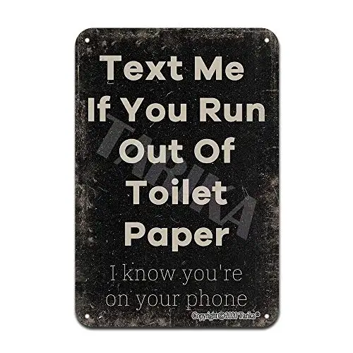 Text Me If You Run Out of Toilet Paper I Know You are On Your Phone Iron Poster Painting Tin Sign Vintage Wall Decor for Cafe Ba