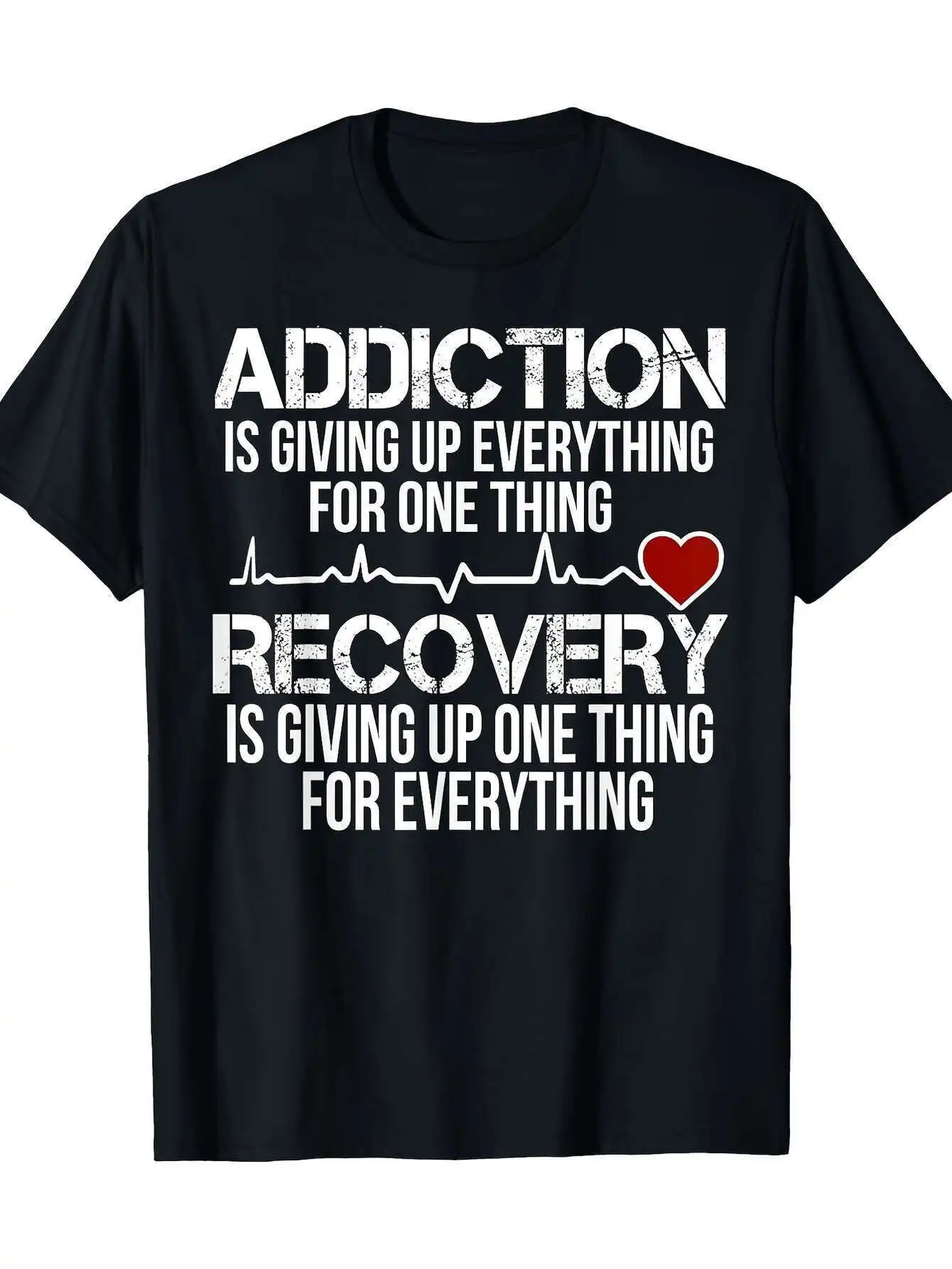 Men's Addiction Recovery T-Shirt - Addiction is Giving Up Everything for One Thing Slogan, Heavy-Duty 100% Cotton Crew Neck Tee