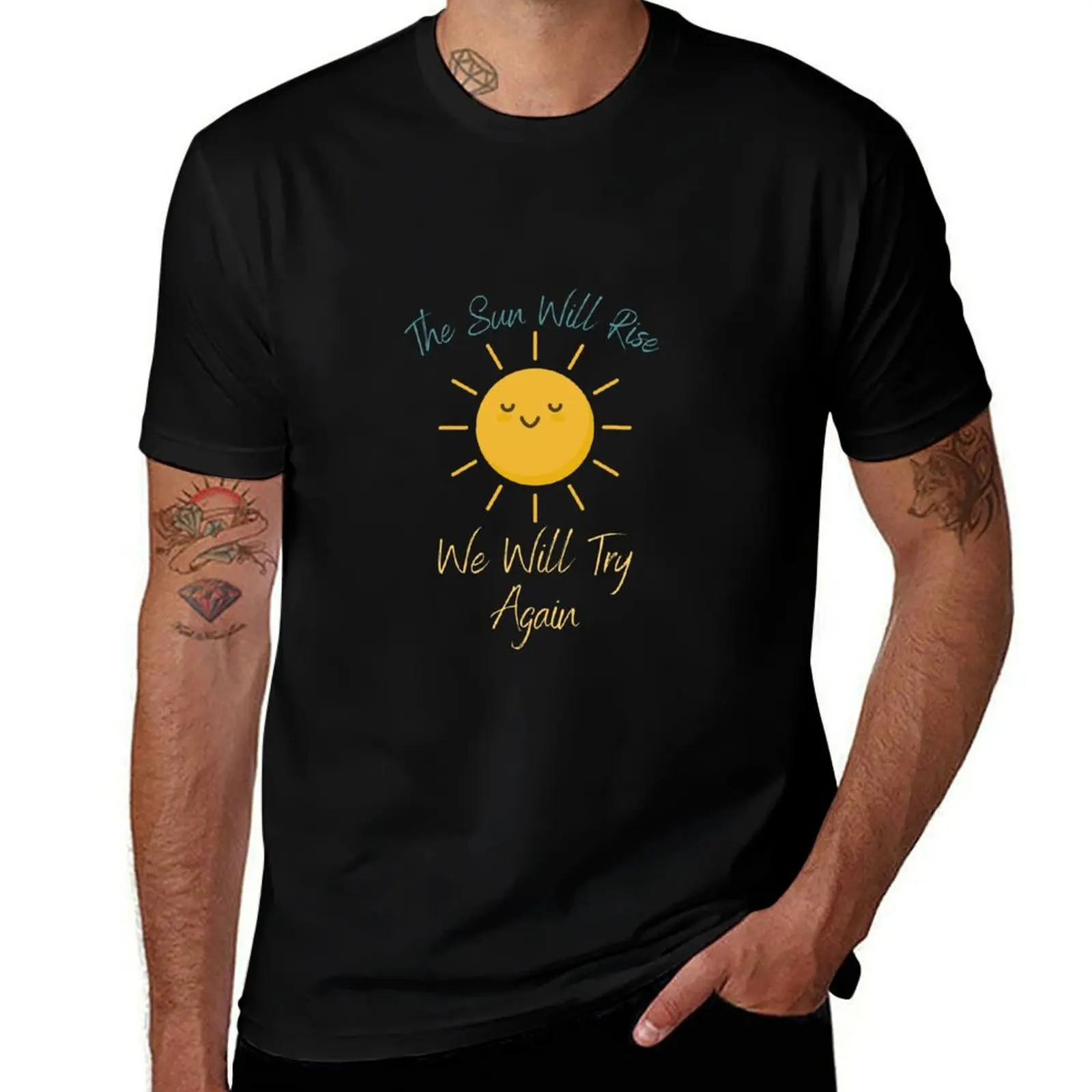 

The Sun Will Rise And We Will Try Again T-Shirt kawaii clothes blue archive plain mens shirts graphic tee