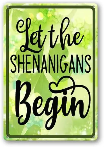 FemiaD St. Patricks Day Sign Wall Decor Let the Shenanigans Begin  Aluminum Metal Plaque Weatherproo