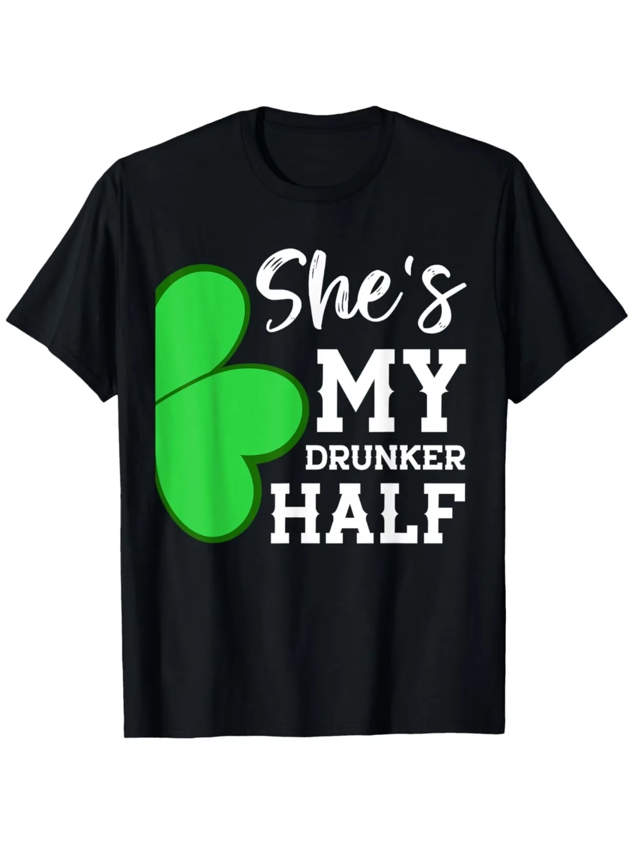 She'S My Drunker Half Funny St. Patrick'S Day Couple Shamrock T-Shirt Casual and Round Neck Tee Black with Green Clover Design