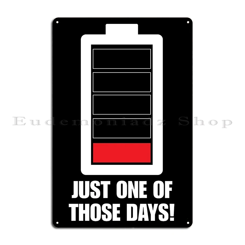 Just One Of Those Days Low On Charge Dark Shirts Greenhrnet Metal Plaque Poster Customize Living Room Wall Mural Tin Sign Poster