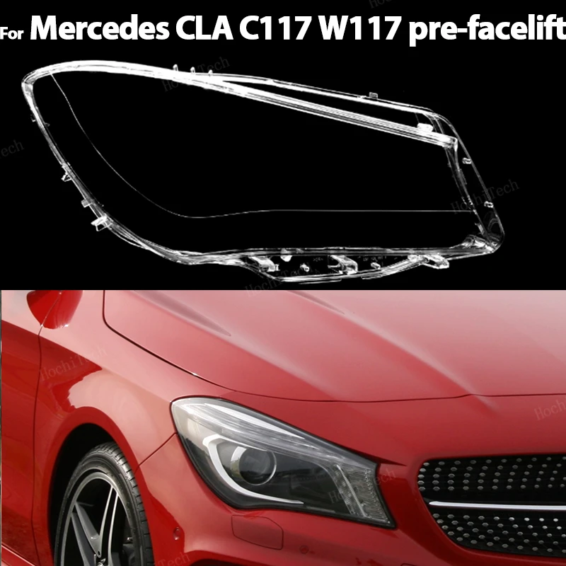 

Auto Front Headlight Cover Lens Transparent Glass Lampshade Lamp Shell For Mercedes-Benz C117 W117 CLA pre-facelift 2013-2016