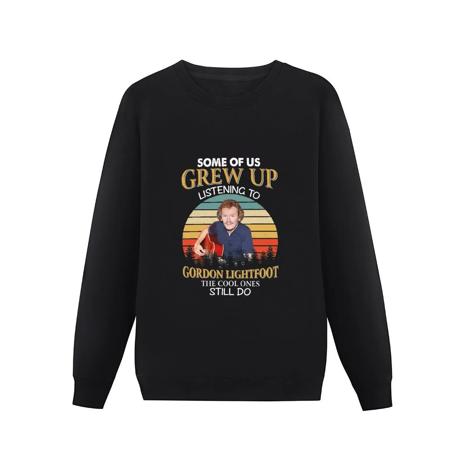 Some Of Us Grew Up Listening To Gordon Lightfoot The Cool Ones Still Do Vintage Pullover Hoodie streetwear men sweatshirt