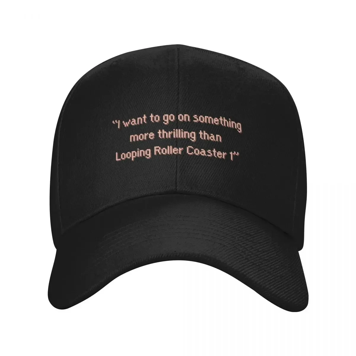 RCT I want to go on something more thrilling Baseball Cap Hat Beach Icon Luxury Cap Golf Men Women's