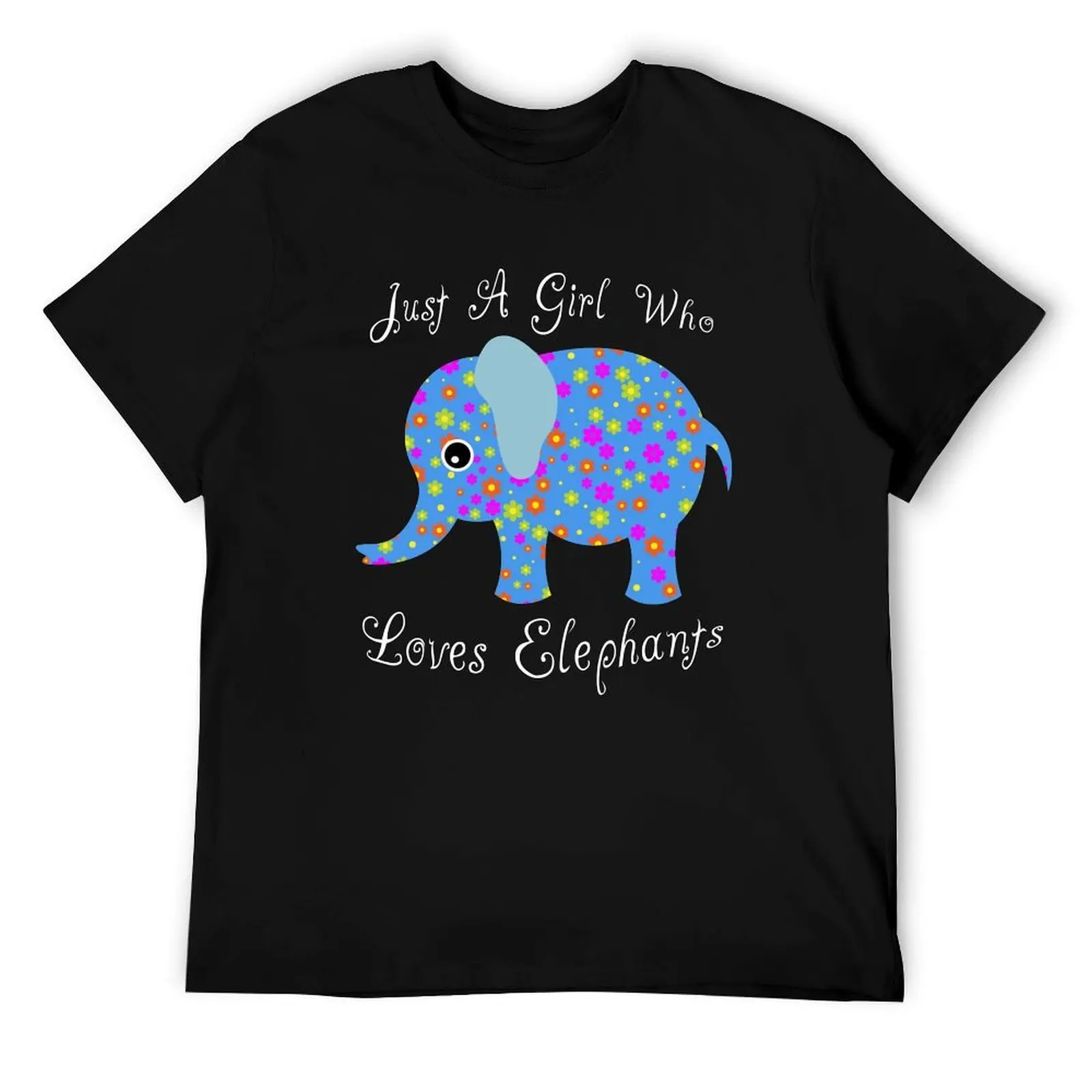 

Just A Girl Who Loves Elephants T-Shirt man t shirt cotton high quality printed t shirts for man T-Shirt