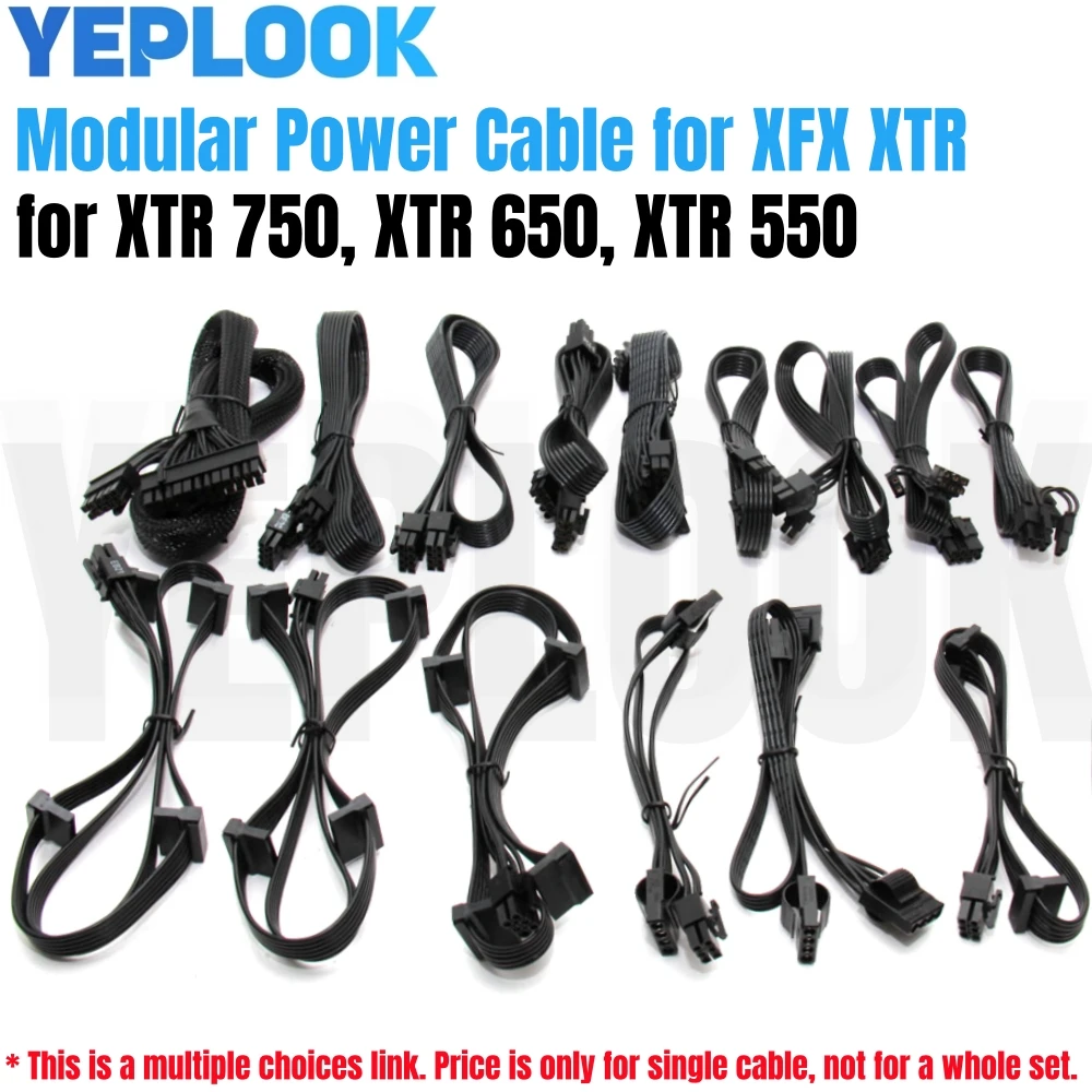 

For XFX XTR 750, XTR 650, XTR 550 PSUs, Modular Power Cable GPU PCI-E 8Pin 6+2Pin, CPU 4+4Pin, Main 24Pin, SATA, Molex IDE 4Pin