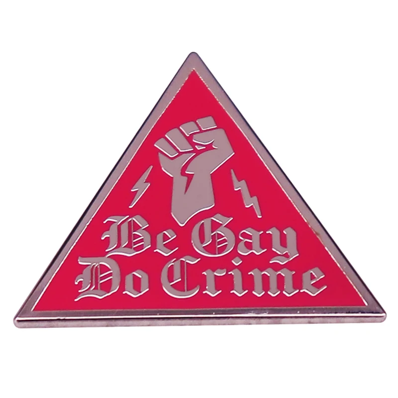 Be Gay Do Crime Fist Triangle Enamel Pin Badge Backpack Decoration Jewelry