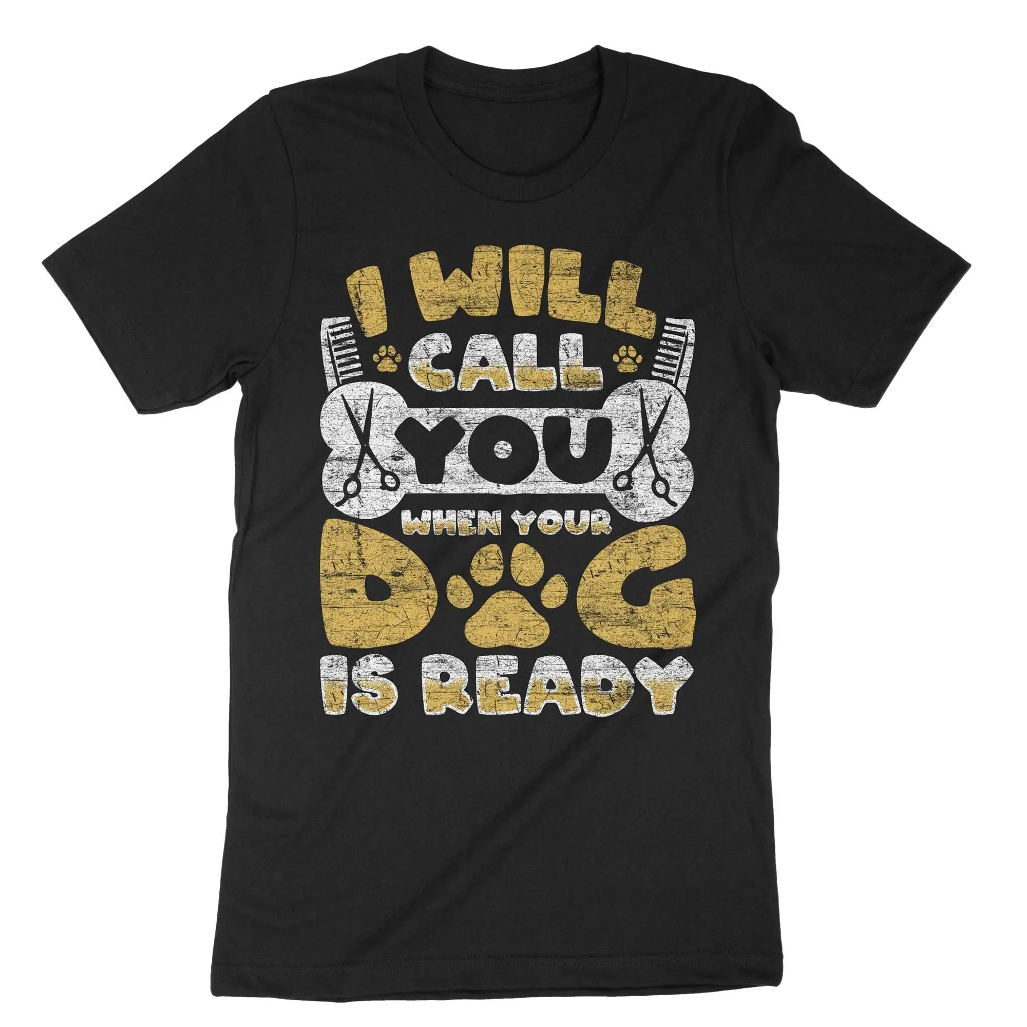 I Will Call You When Your Dog Is Ready T Shirt Funny Groomer Grooming Pet