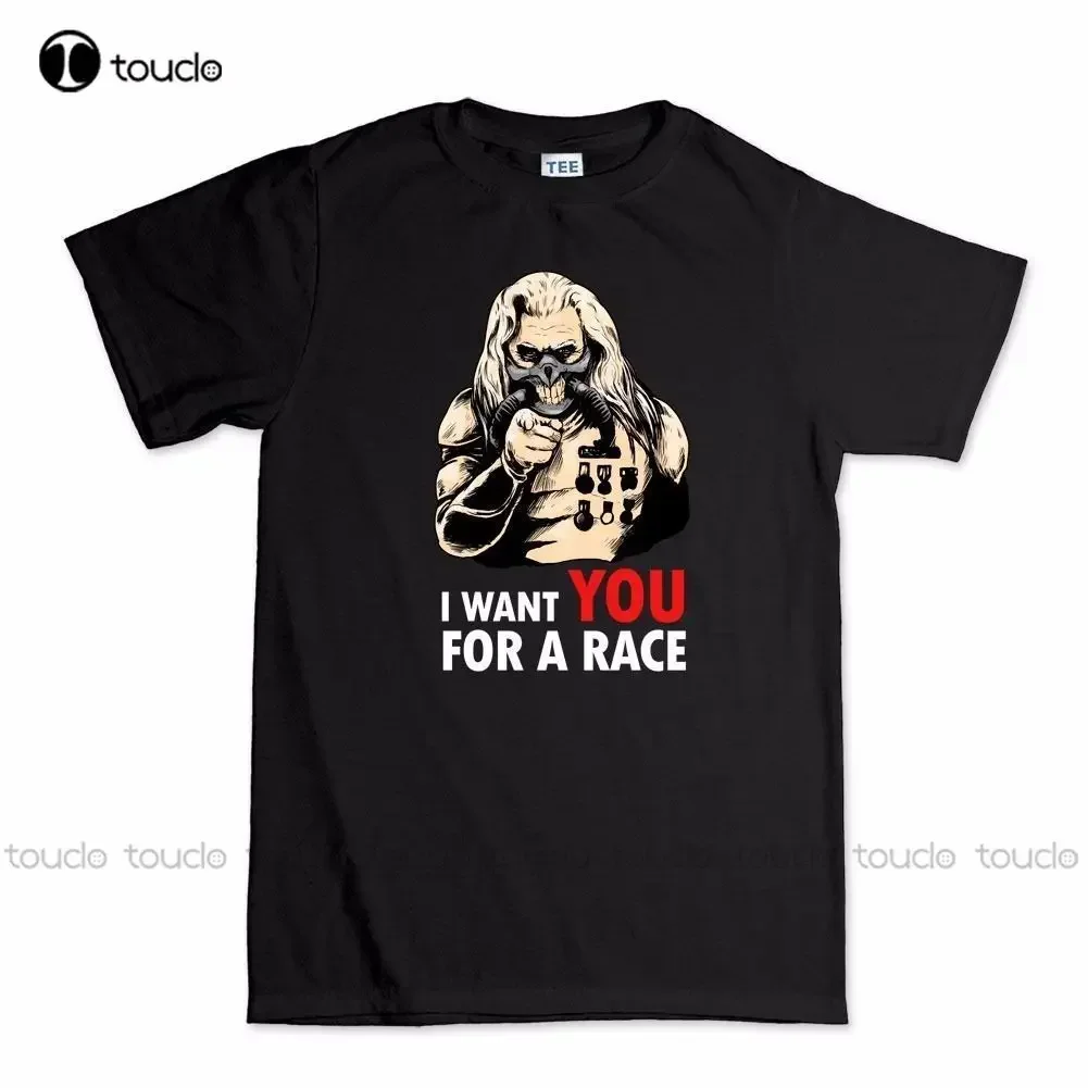 Newest Fashion I Want YOU for Mad Race T Shirt - Fury O-Neck Hipster Tshirts aldult Teen unisex fashion funny new