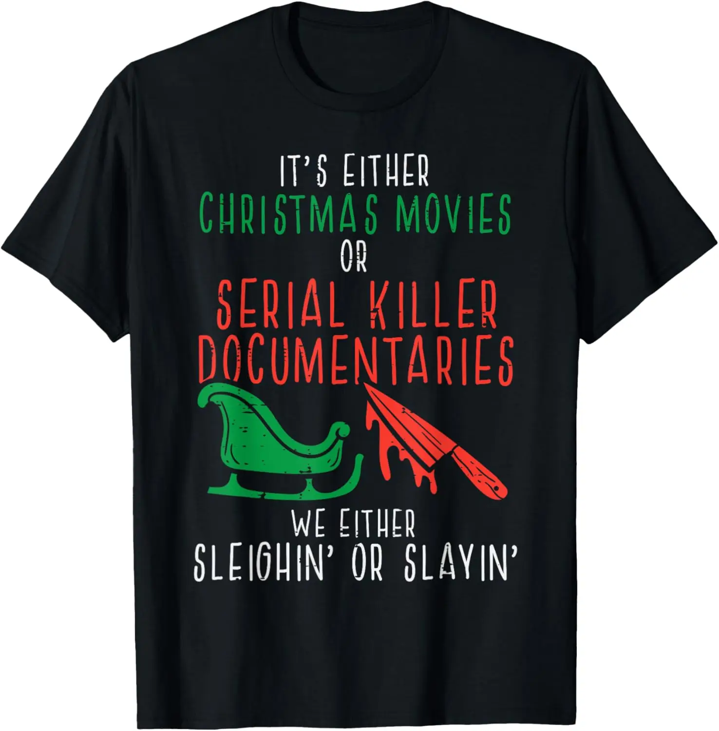 

Sleighin or Slayin Christmas Movie Funny Xmas Men Women Letters Simple Printed T-shirt Tops Crewneck Tops Tee Shirt Short Adult
