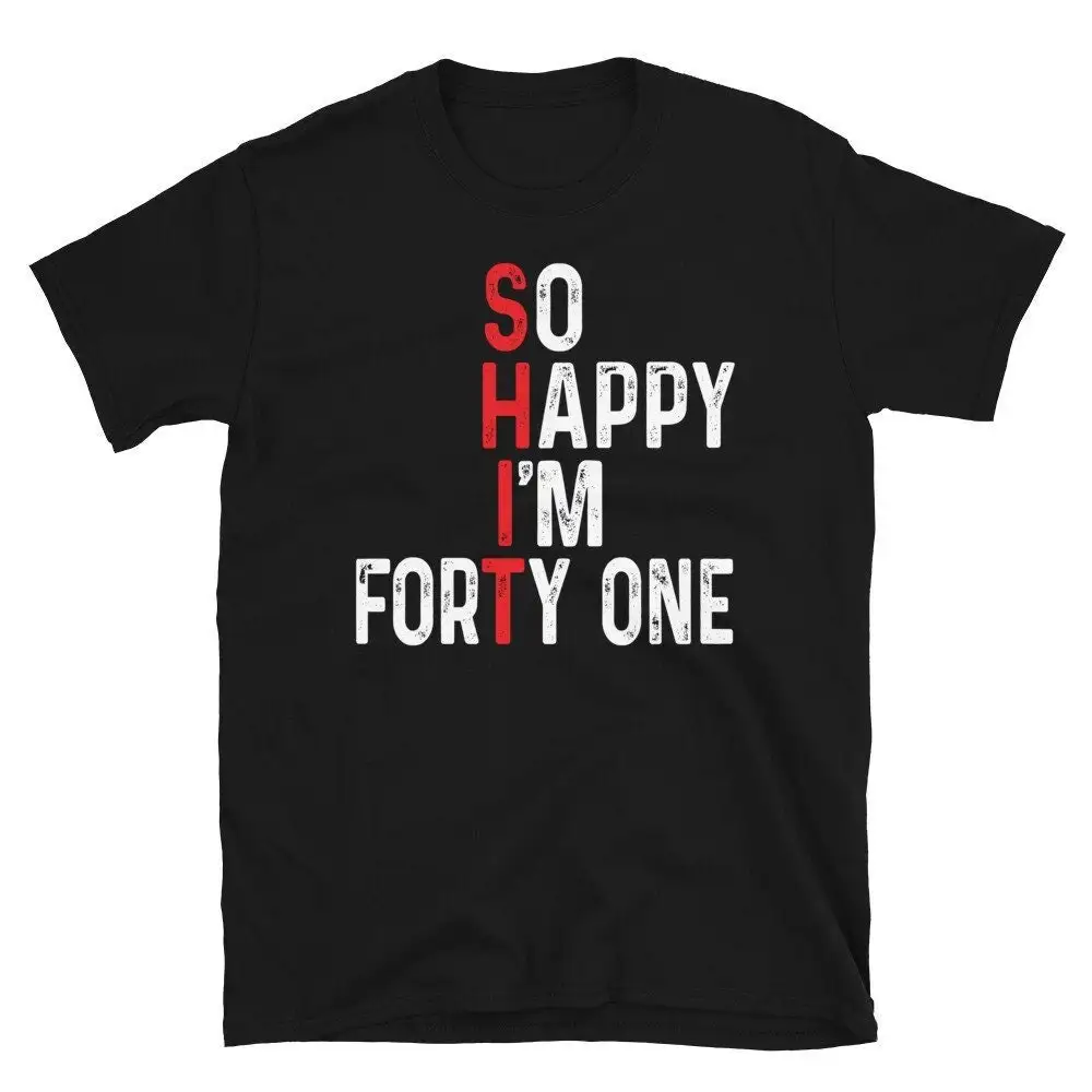 So Happy I'm Forty One 41st Birthday T Shirt 40st Born in 1982 For 41 Years Old