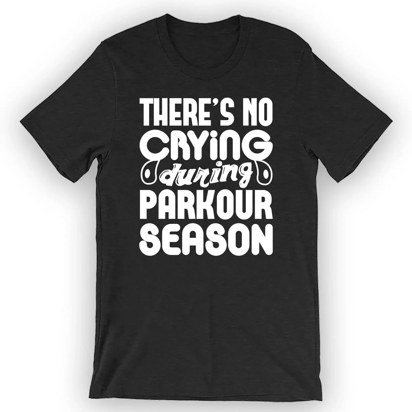 Unisex There's No Crying During Parkour Season T-Shirt Parkour