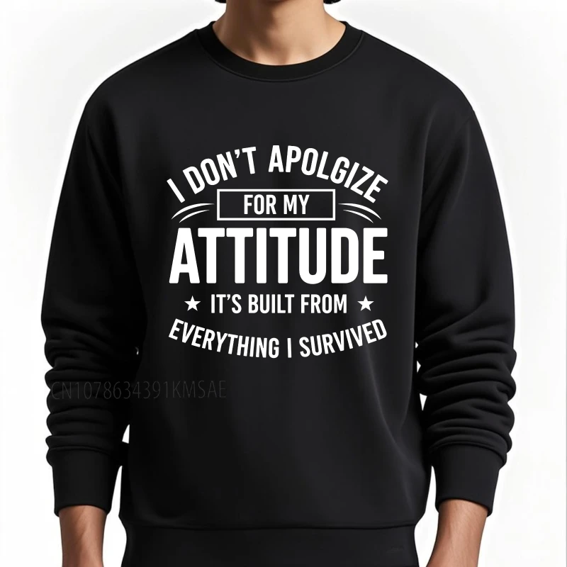 Unissex outono unissex hoodies eu não apologeu para minha atitude é construído de tudo estou sobrevivi treino o pescoço moletom