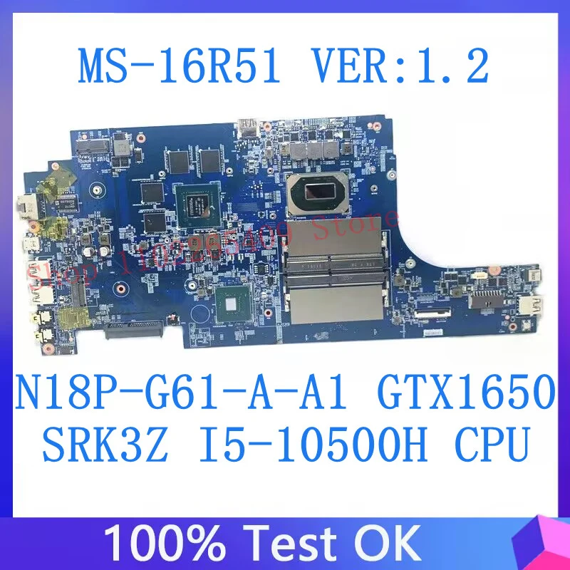 

For MSI MS-16R51 VER:1.2 W/SRK3Z I5-10500H CPU Mainboard N18P-G61-A-A1 GTX1650 Laptop Motherboard 100% Fully Tested Working Well