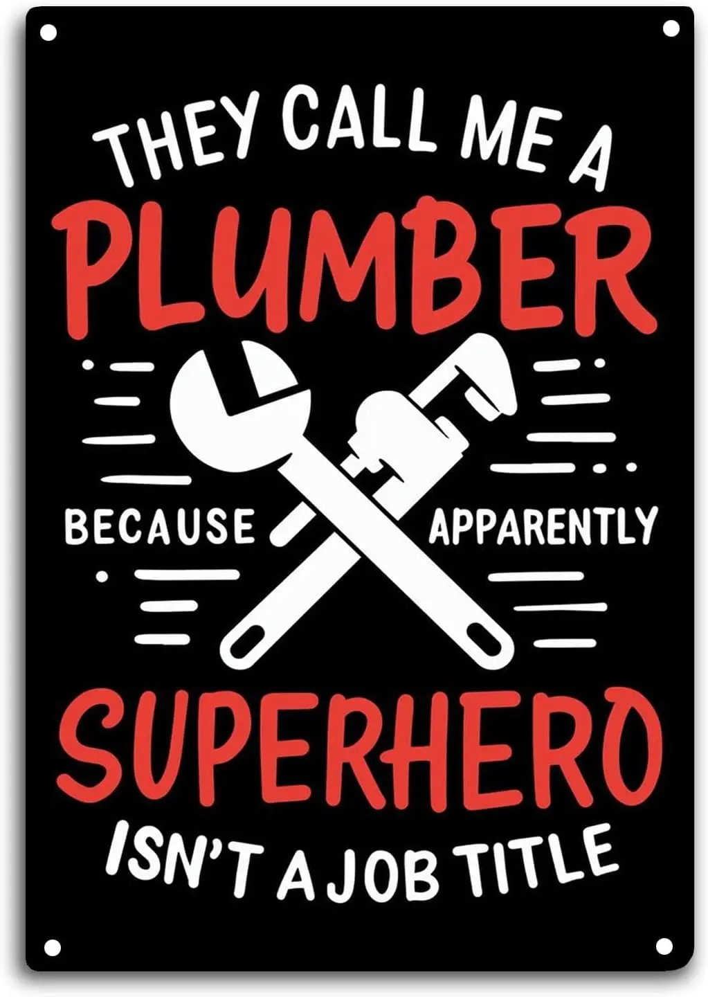 Plumber Tin Sign They Call Me a Plumber Because Apparenty Superhero Isn't a Job Title Room Wall Window Decor Funny Quote Wa sign