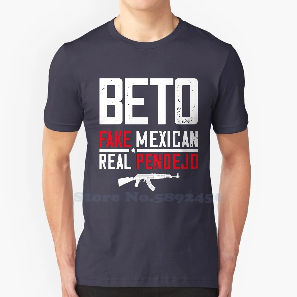 Beto Fake Mexican Real Pendejo 100% Pure Cotton T-Shirt Beto Orourke Senate Funny Beto Anti Beto Fake Mexican Real Pendejo Real