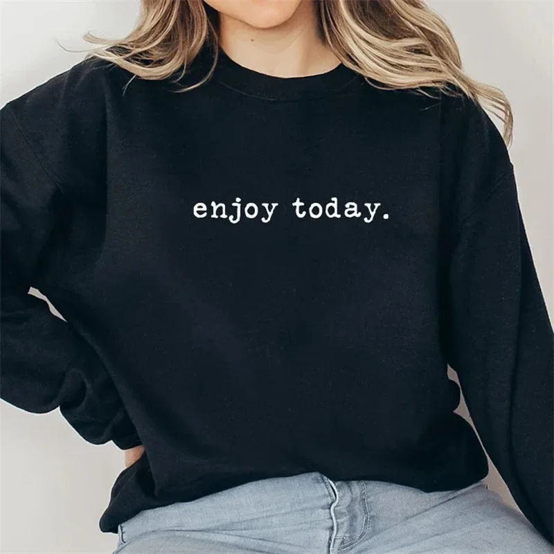 Women Enjoy Today Letters Print Sweatshirt Ladies Oversize Loose Pullover Hoodies Luxury Designer Hooded Tops Streetwear