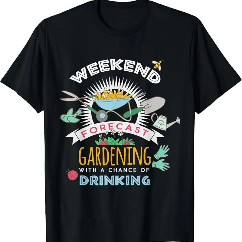 Weekend Forecast Gardening With A Chance Of Drinking T-Shirt