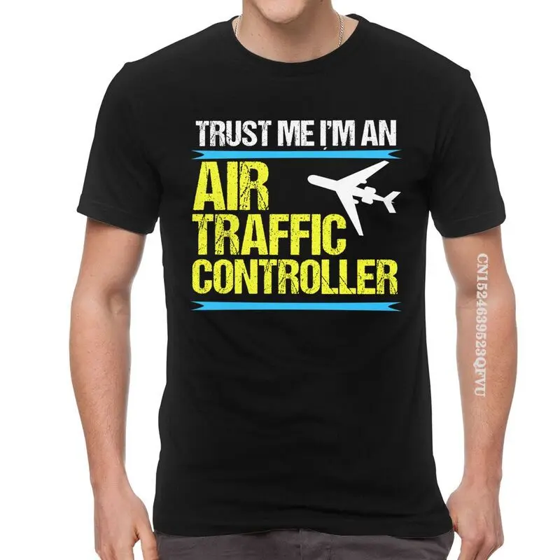 Trust Me, I'm An Air Traffic Controller T Shirt Men Cotton Oversized Harajuku Tshirts Men Flight Controller Control Tee Top