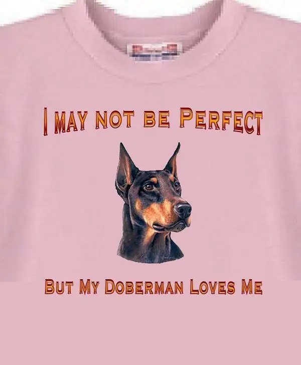 

Dog T Shirt Men Women - I May Not Be Perfect But My Doberman Loves me