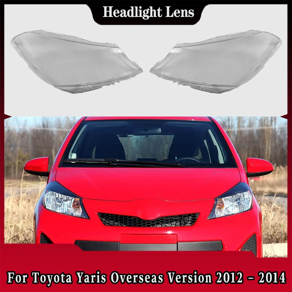

For Toyota Yaris Overseas Version 2012 2013 2014 Front Headlamp Cover Headlight Shell Lampshade Plexiglass Replace Original Lens