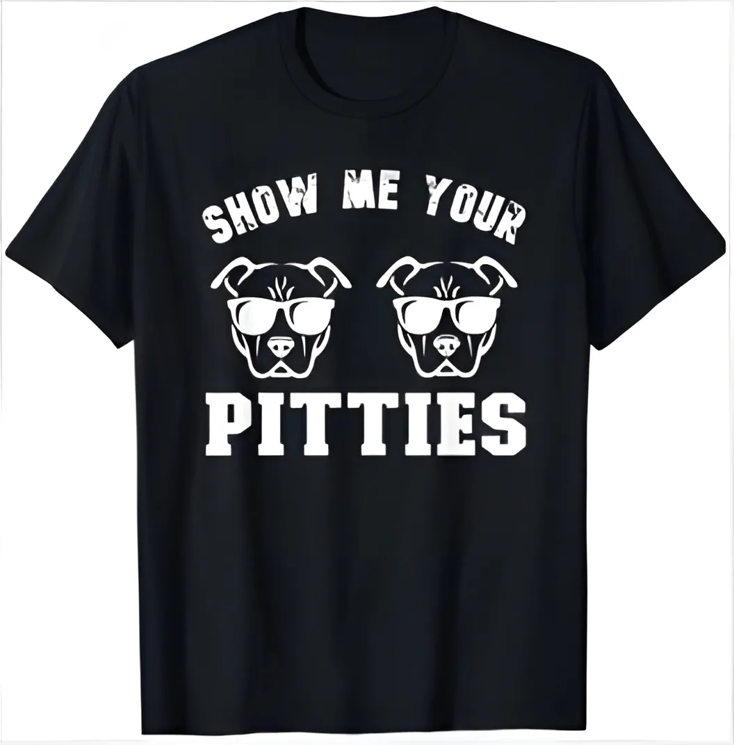 NEW! Show Me Your Pitties Funny Pitbull Dog Pitbull Lover T-Shirt