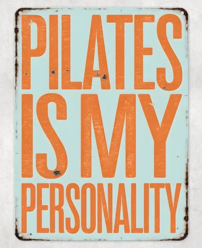 Pilates is my Personality Metal Poster Wall Tin Sign Man Cave Shed Home Plaque --Tin Sign