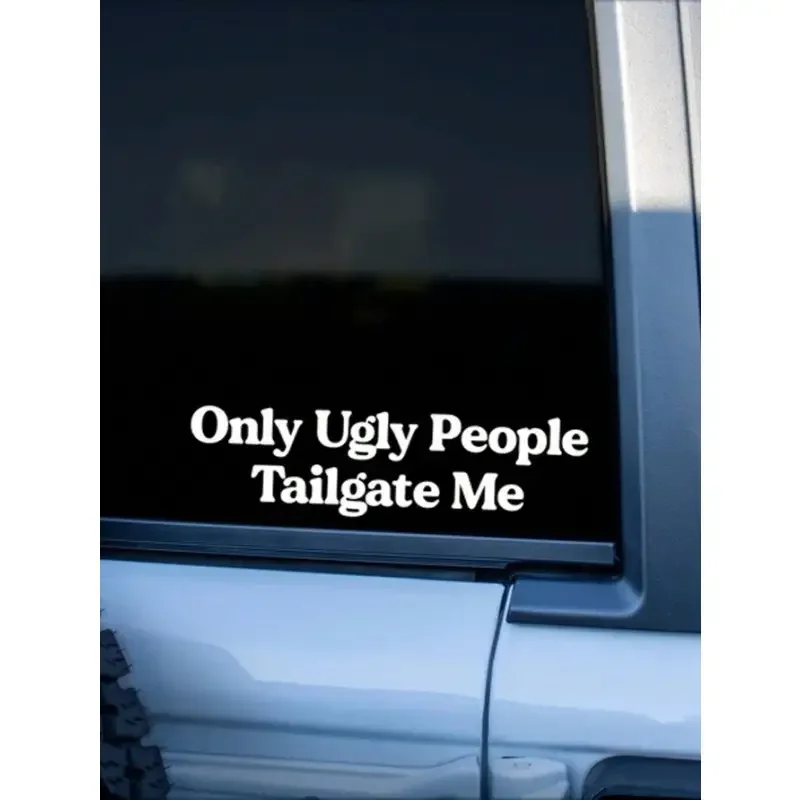 Only Ugly People Tailgate Me Car Decal, Funny Car Decal, Car Window Decal, Gift For Friend, Bumper Sticker, Mirror Decal, Funny