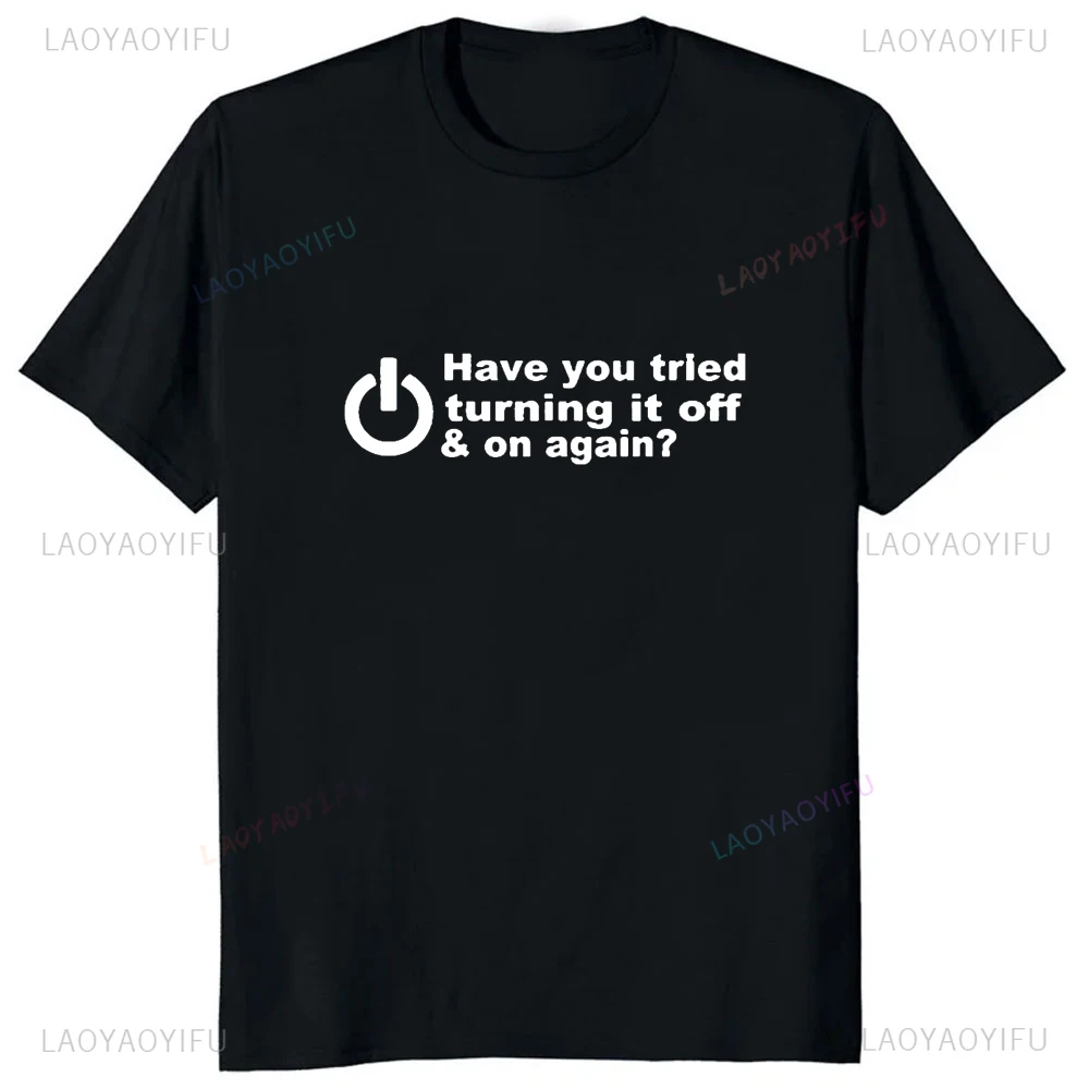 Have You Tried Turning It Off and On Again Funny Printed Graphic Men Tshirts Humor Programmer Hacker T Shirt Casual Fashion Tees