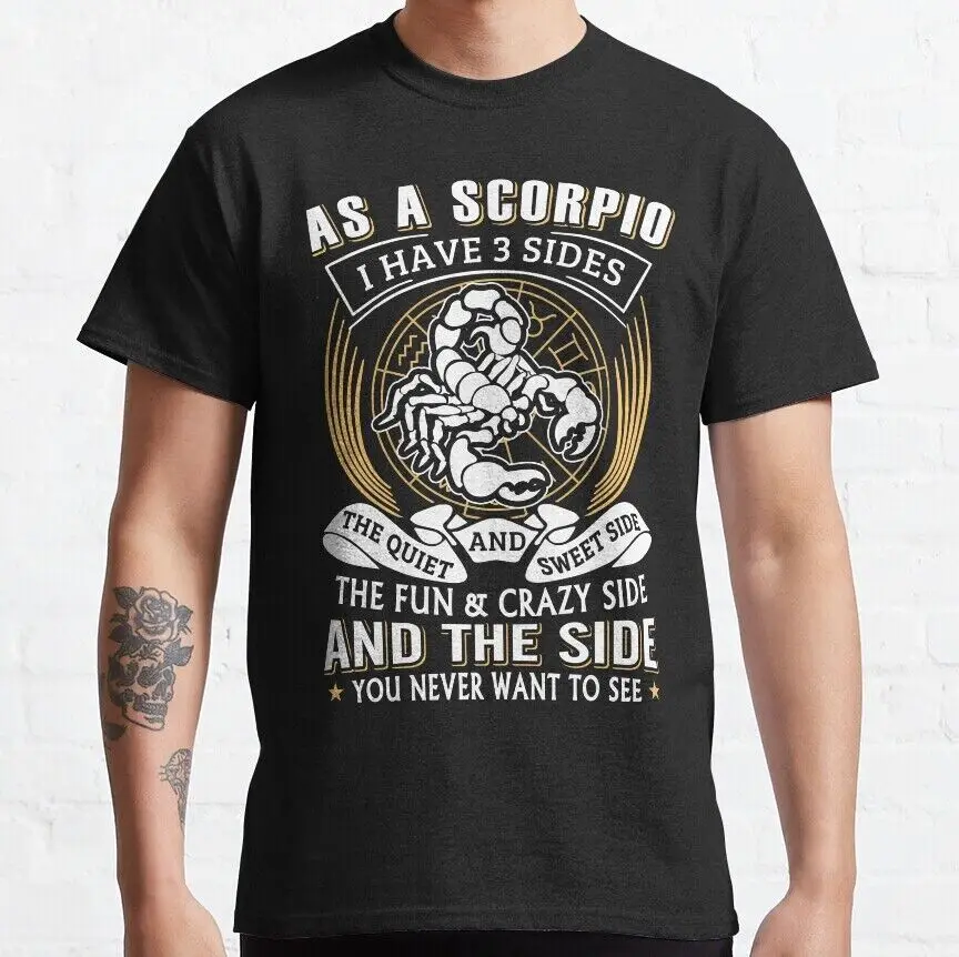 

NWT As A Scorpio I Have 3 Sides Classic Funny Scorpio Gift Birthday Gift T-Shirt