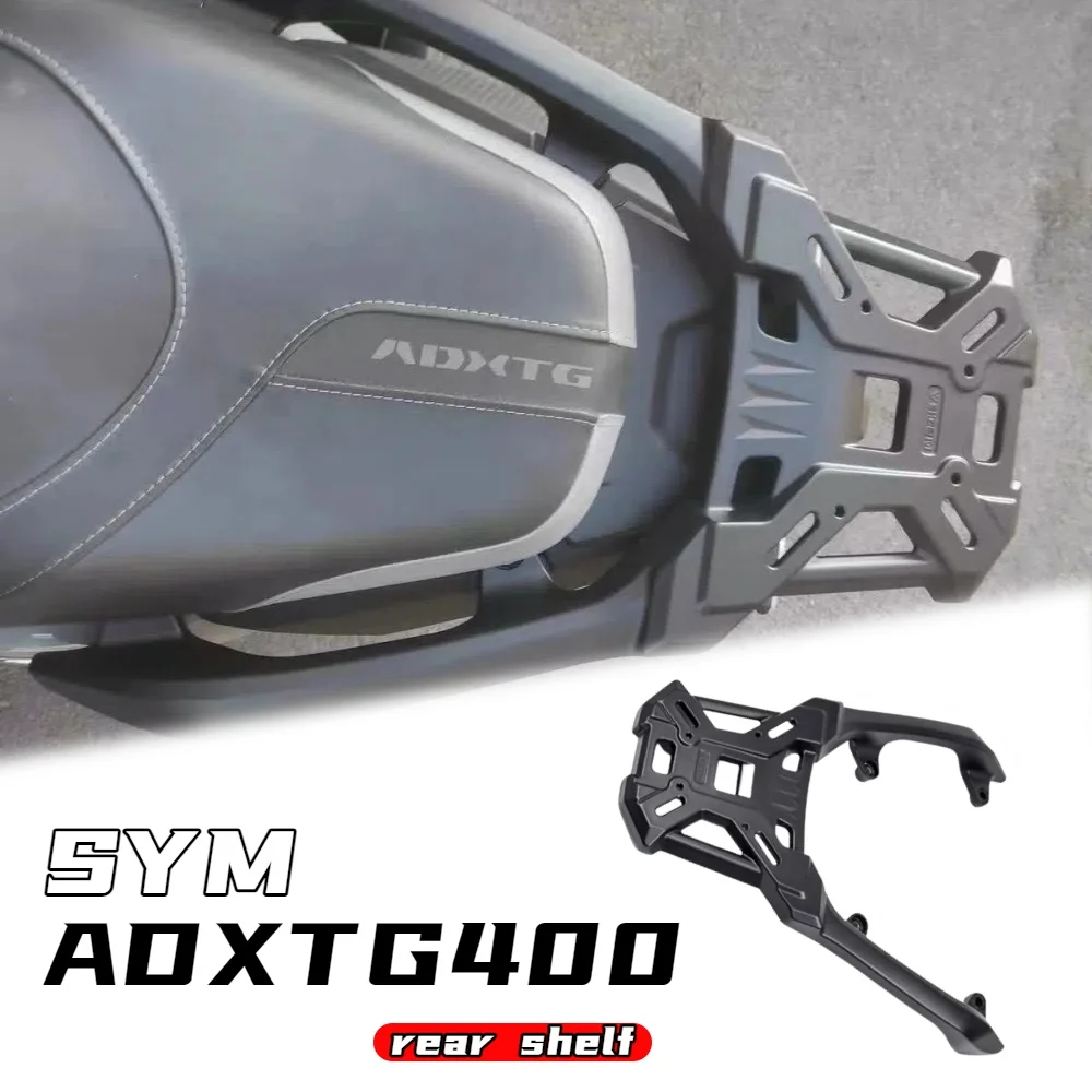 

Для мотоцикла SYM ADXTG 400, высококачественный прочный задний багажник из алюминиевого сплава, задняя стойка для хранения, аксессуары adxtg400